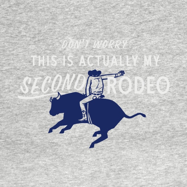 Actually It's My Second Rodeo by sombreroinc